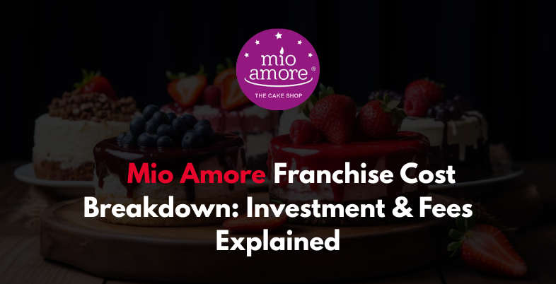 Mio Amore Franchise Cost Breakdown: Investment & Fees Explained