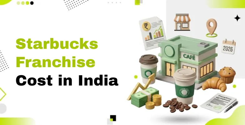 Starbucks Franchise Cost in India