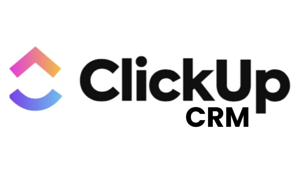 ClickUp CRM - Best AI CRM Tools