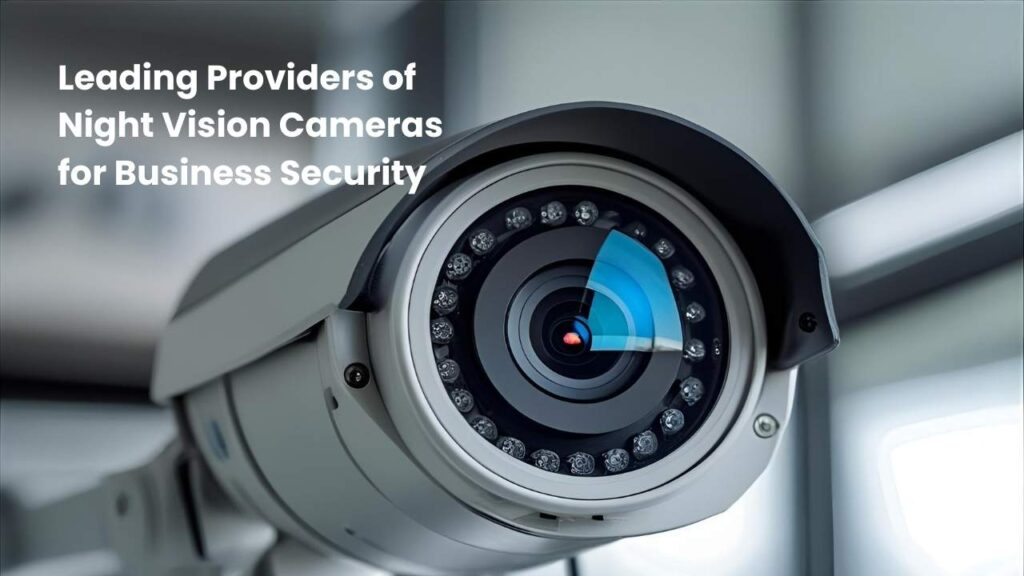 Leading Providers of Night Vision Cameras for Business Security